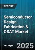 Semiconductor Design, Fabrication & OSAT Market - Cumulative Impact of United States Tariffs 2025 - Global Forecast to 2030- Product Image