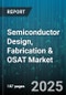 Semiconductor Design, Fabrication & OSAT Market - Cumulative Impact of United States Tariffs 2025 - Global Forecast to 2030 - Product Image