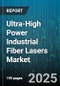 Ultra-High Power Industrial Fiber Lasers Market - Cumulative Impact of United States Tariffs 2025 - Global Forecast to 2030 - Product Image