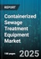 Containerized Sewage Treatment Equipment Market - Cumulative Impact of United States Tariffs 2025 - Global Forecast to 2030 - Product Image