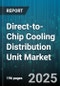 Direct-to-Chip Cooling Distribution Unit Market by Cooling Type, Product Type, Application, End User, Technology, Distribution Channel - Global Forecast to 2030 - Product Thumbnail Image