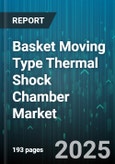 Basket Moving Type Thermal Shock Chamber Market - Global Forecast to 2030- Product Image