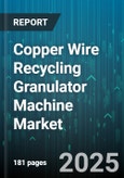 Copper Wire Recycling Granulator Machine Market - Cumulative Impact of United States Tariffs 2025 - Global Forecast to 2030- Product Image