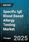 Specific IgE Blood Based Allergy Testing Market - Cumulative Impact of United States Tariffs 2025 - Global Forecast to 2030 - Product Thumbnail Image