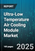 Ultra-Low Temperature Air Cooling Module Market - Cumulative Impact of United States Tariffs 2025 - Global Forecast to 2030- Product Image