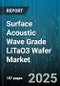 Surface Acoustic Wave Grade LiTaO3 Wafer Market - Cumulative Impact of United States Tariffs 2025 - Global Forecast to 2030 - Product Image