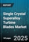 Single Crystal Superalloy Turbine Blades Market - Cumulative Impact of United States Tariffs 2025 - Global Forecast to 2030 - Product Thumbnail Image