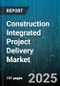 Construction Integrated Project Delivery Market - Global Forecast to 2030 - Product Image