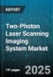 Two-Photon Laser Scanning Imaging System Market - Cumulative Impact of United States Tariffs 2025 - Global Forecast to 2030 - Product Thumbnail Image