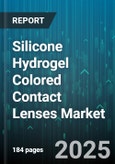 Silicone Hydrogel Colored Contact Lenses Market - Cumulative Impact of United States Tariffs 2025 - Global Forecast to 2030- Product Image