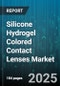 Silicone Hydrogel Colored Contact Lenses Market - Cumulative Impact of United States Tariffs 2025 - Global Forecast to 2030 - Product Image