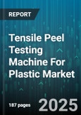Tensile Peel Testing Machine For Plastic Market - Global Forecast to 2030- Product Image