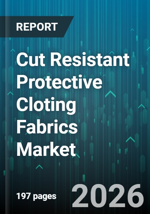 Cut Resistant Protective Cloting Fabrics Market - Global Forecast 2025-2030