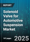 Solenoid Valve for Automotive Suspension Market - Cumulative Impact of United States Tariffs 2025 - Global Forecast to 2030- Product Image
