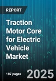 Traction Motor Core for Electric Vehicle Market - Cumulative Impact of United States Tariffs 2025 - Global Forecast to 2030- Product Image