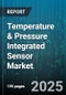 Temperature & Pressure Integrated Sensor Market - Cumulative Impact of United States Tariffs 2025 - Global Forecast to 2030 - Product Thumbnail Image