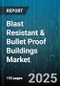 Blast Resistant & Bullet Proof Buildings Market - Global Forecast to 2030 - Product Thumbnail Image