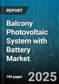 Balcony Photovoltaic System with Battery Market - Cumulative Impact of United States Tariffs 2025 - Global Forecast to 2030- Product Image