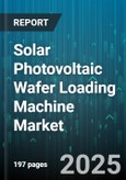 Solar Photovoltaic Wafer Loading Machine Market - Cumulative Impact of United States Tariffs 2025 - Global Forecast to 2030- Product Image