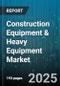 Construction Equipment & Heavy Equipment Market - Cumulative Impact of United States Tariffs 2025 - Global Forecast to 2030 - Product Image