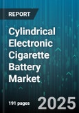 Cylindrical Electronic Cigarette Battery Market - Cumulative Impact of United States Tariffs 2025 - Global Forecast to 2030- Product Image