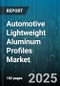 Automotive Lightweight Aluminum Profiles Market - Global Forecast to 2030 - Product Thumbnail Image