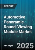 Automotive Panoramic Round-Viewing Module Market - Cumulative Impact of United States Tariffs 2025 - Global Forecast to 2030- Product Image