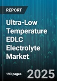 Ultra-Low Temperature EDLC Electrolyte Market - Cumulative Impact of United States Tariffs 2025 - Global Forecast to 2030- Product Image