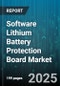 Software Lithium Battery Protection Board Market - Cumulative Impact of United States Tariffs 2025 - Global Forecast to 2030 - Product Thumbnail Image