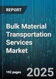 Bulk Material Transportation Services Market - Cumulative Impact of United States Tariffs 2025 - Global Forecast to 2030- Product Image