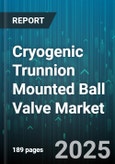 Cryogenic Trunnion Mounted Ball Valve Market - Cumulative Impact of United States Tariffs 2025 - Global Forecast to 2030- Product Image