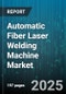 Automatic Fiber Laser Welding Machine Market - Cumulative Impact of United States Tariffs 2025 - Global Forecast to 2030 - Product Thumbnail Image