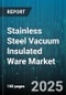 Stainless Steel Vacuum Insulated Ware Market - Global Forecast to 2030 - Product Thumbnail Image