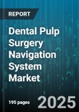 Dental Pulp Surgery Navigation System Market - Cumulative Impact of United States Tariffs 2025 - Global Forecast to 2030- Product Image