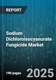Sodium Dichloroisocyanurate Fungicide Market - Global Forecast to 2030- Product Image