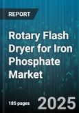 Rotary Flash Dryer for Iron Phosphate Market - Global Forecast to 2030- Product Image