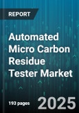 Automated Micro Carbon Residue Tester Market - Global Forecast to 2030- Product Image