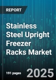 Stainless Steel Upright Freezer Racks Market - Cumulative Impact of United States Tariffs 2025 - Global Forecast to 2030- Product Image