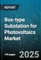 Box-type Substation for Photovoltaics Market - Cumulative Impact of United States Tariffs 2025 - Global Forecast to 2030 - Product Image