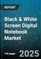 Black & White Screen Digital Notebook Market - Cumulative Impact of United States Tariffs 2025 - Global Forecast to 2030 - Product Thumbnail Image