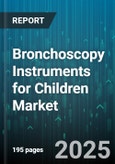 Bronchoscopy Instruments for Children Market - Global Forecast to 2030- Product Image
