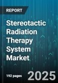Stereotactic Radiation Therapy System Market - Global Forecast to 2030- Product Image
