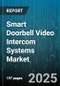 Smart Doorbell Video Intercom Systems Market - Global Forecast to 2030 - Product Thumbnail Image