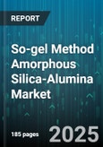So-gel Method Amorphous Silica-Alumina Market - Global Forecast to 2030- Product Image