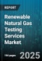 Renewable Natural Gas Testing Services Market - Cumulative Impact of United States Tariffs 2025 - Global Forecast to 2030 - Product Image