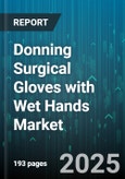 Donning Surgical Gloves with Wet Hands Market - Cumulative Impact of United States Tariffs 2025 - Global Forecast to 2030- Product Image