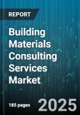Building Materials Consulting Services Market - Cumulative Impact of United States Tariffs 2025 - Global Forecast to 2030- Product Image