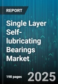 Single Layer Self-lubricating Bearings Market - Cumulative Impact of United States Tariffs 2025 - Global Forecast to 2030- Product Image