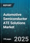Automotive Semiconductor ATE Solutions Market - Cumulative Impact of United States Tariffs 2025 - Global Forecast to 2030 - Product Thumbnail Image