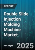 Double Slide Injection Molding Machine Market - Global Forecast to 2030- Product Image